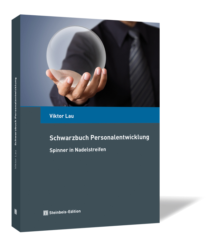 Buchcover von 'Schwarzbuch Personalentwicklung' von Viktor Lau, mit einer Hand, die eine durchsichtige Kugel hält, als Hauptmotiv.