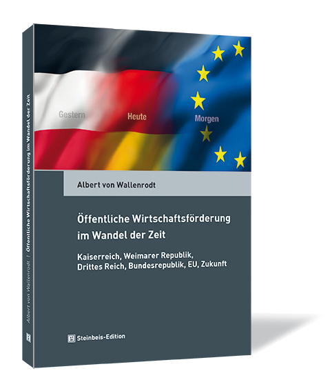 Buchcover von 'Öffentliche Wirtschaftsförderung im Wandel der Zeit' von Albert von Wallenrodt, mit deutschen und EU-Flaggen sowie Zeitmarkierungen 'Gestern', 'Heute' und 'Morgen' auf dunklem Hintergrund.